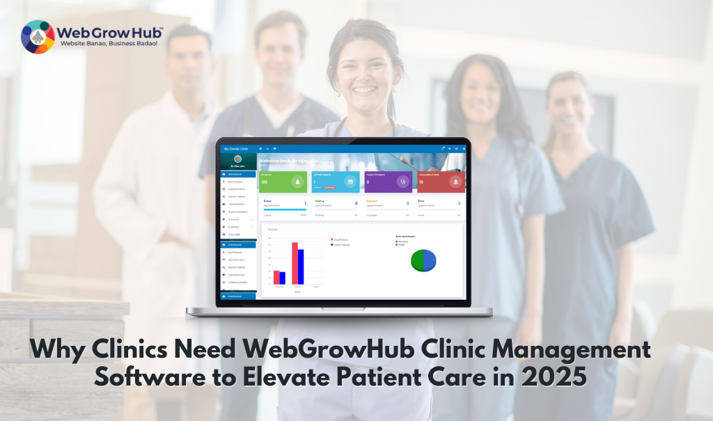 WebGrowHub 360° Clinic Management Software powering a modern healthcare clinic with AI-driven appointment scheduling, digital patient records, automated billing, and telehealth solutions for seamless medical practice growth.